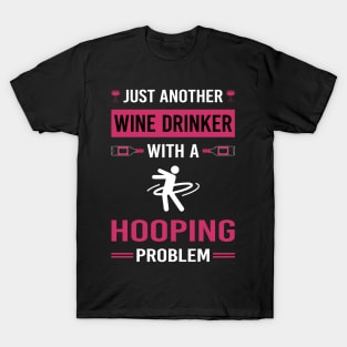 Wine Drinker Hooping Hoop Hooper T-Shirt